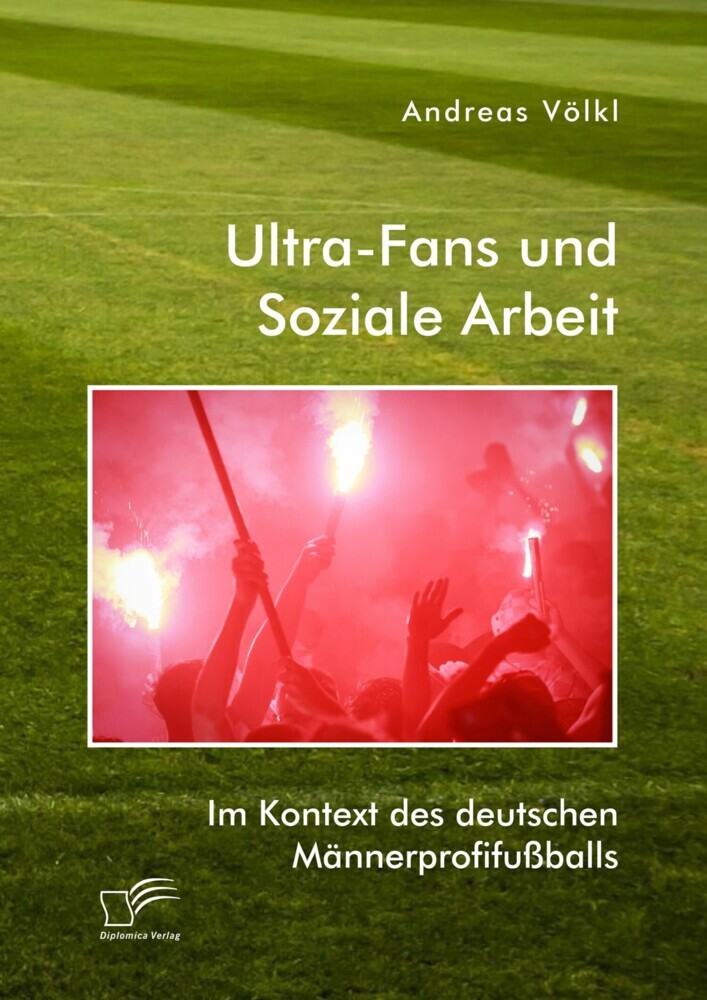 Ultra-Fans und Soziale Arbeit im Kontext des deutschen Männerprofifußballs main product photo