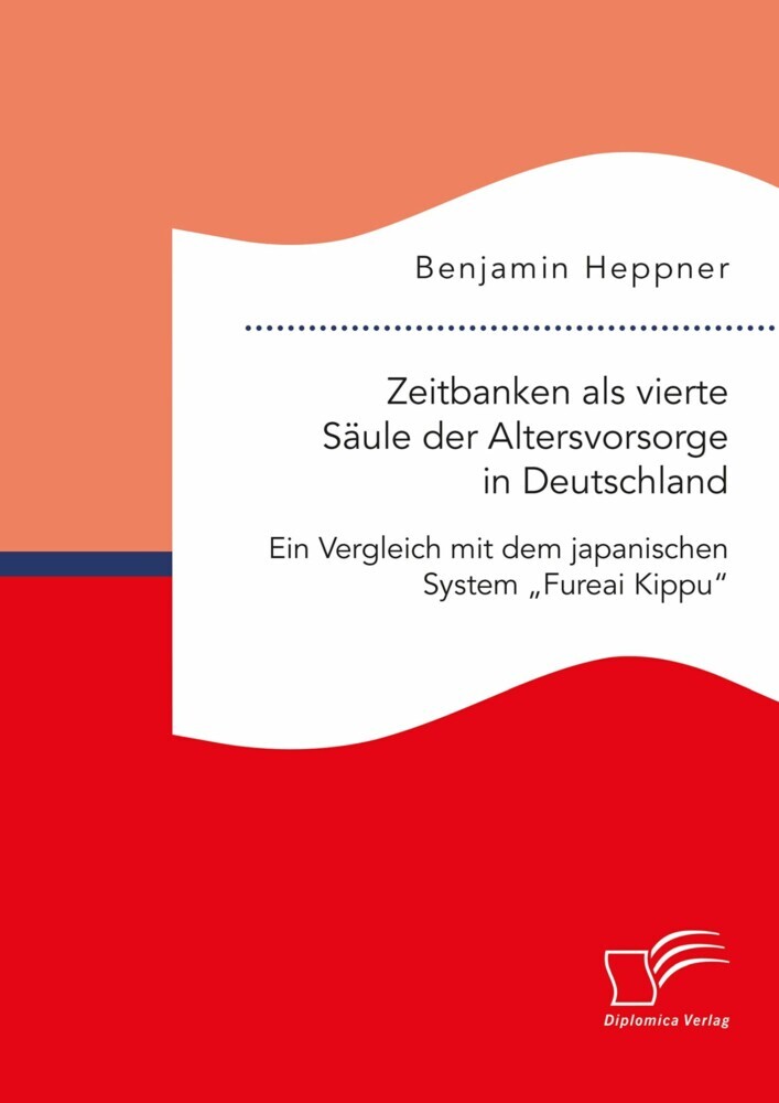 Zeitbanken als vierte Säule der Altersvorsorge in Deutschland. Ein Vergleich mit dem japanischen System 'Fureai Kippu' main product photo