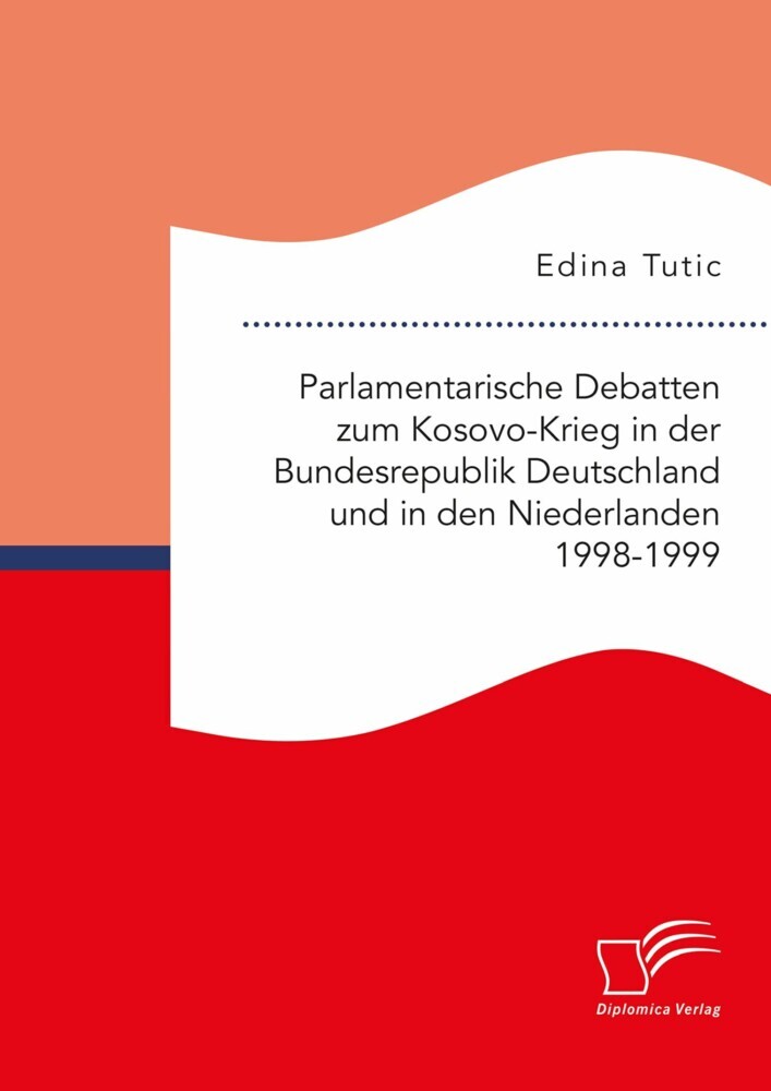 Parlamentarische Debatten zum Kosovo-Krieg in der Bundesrepublik Deutschland und in den Niederlanden 1998-1999 main product photo