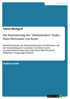 Die Inszenierung des 'dramatischen' Endes Hans Herrmann von Katte