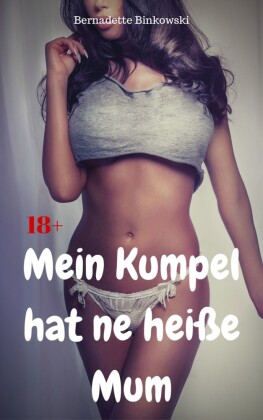 Mein Kumpel hat ne heiße Mum