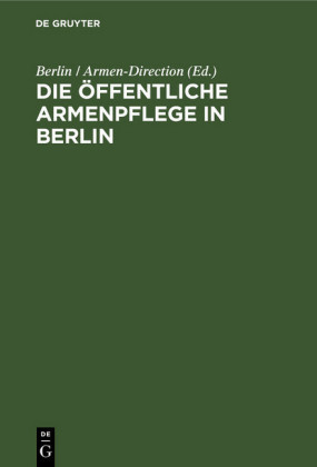 Die öffentliche Armenpflege in Berlin