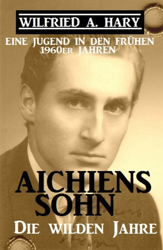 Aichiens Sohn - Die wilden Jahre: Eine Jugend in den frühen 1960ern Jahren main product photo