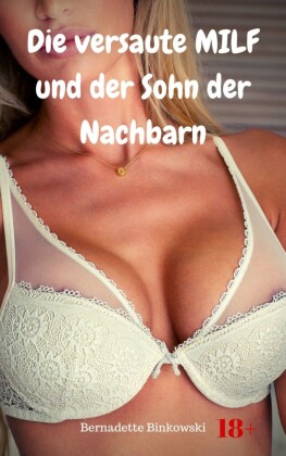 Die versaute MILF und der Sohn der Nachbarn