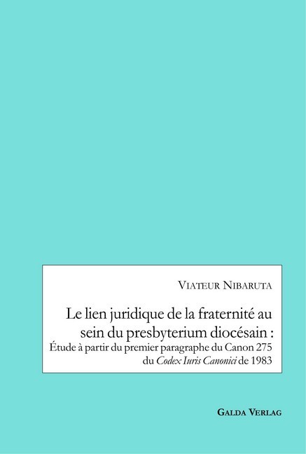 Le lien juridique de la fraternité au sein du presbyterium diocésain : Etude a partir du premier paragraphe du Canon 275 du Codex Iuris Canonici de 1983 main product photo
