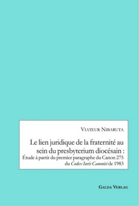 Le lien juridique de la fraternité au sein du presbyterium diocésain : Etude a partir du premier paragraphe du Canon 275 du Codex Iuris Canonici de 1983