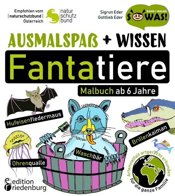 Ausmalspaß + Wissen: Fantatiere - Malbuch ab 6 Jahre. Artenvielfalt artgerecht erkunden für die ganze Familie. Empfohlen vom Naturschutzbund Österreich main product photo