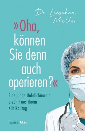 "Oha, können Sie denn auch operieren?"