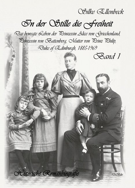 In der Stille die Freiheit, Das bewegte Leben der Prinzessin Alice von Griechenland, Prinzessin von Battenberg, Mutter von Prinz Philip, Duke von Edinburgh, 1885-1969 - Geburt, Kindheit, Jugend und die Jahre bis 1922 main product photo