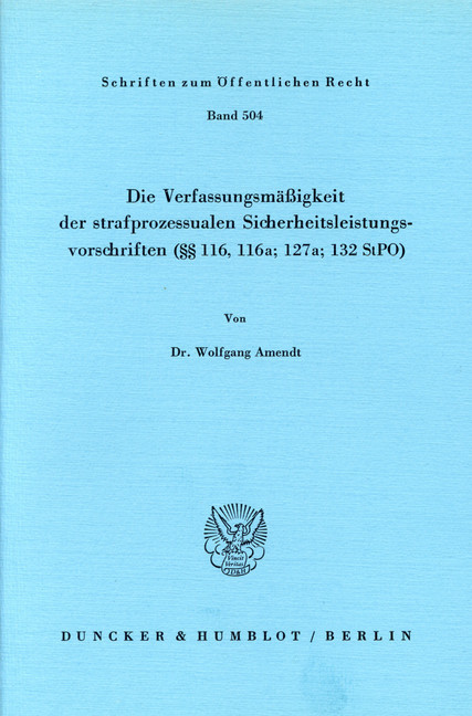 Die Verfassungsmäßigkeit der strafprozessualen Sicherheitsleistungsvorschriften ( 116; 116a; 127a; 132 StPO). main product photo