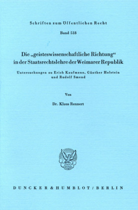 Die »geisteswissenschaftliche Richtung« in der Staatsrechtslehre der Weimarer Republik.