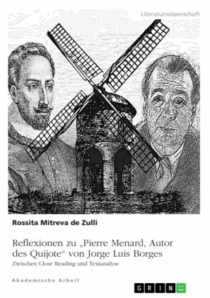Reflexionen zu 'Pierre Menard, Autor des Quijote' von Jorge Luis Borges. Zwischen Close Reading und Textanalyse