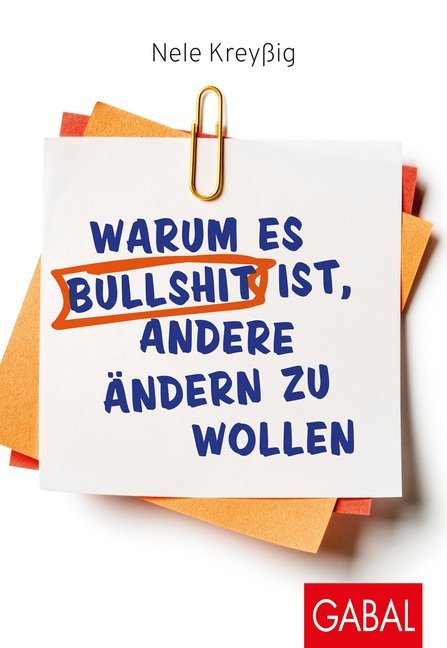 Warum es Bullshit ist, andere ändern zu wollen main product photo