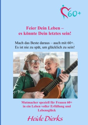 Feier Dein Leben - es könnte Dein letztes sein!