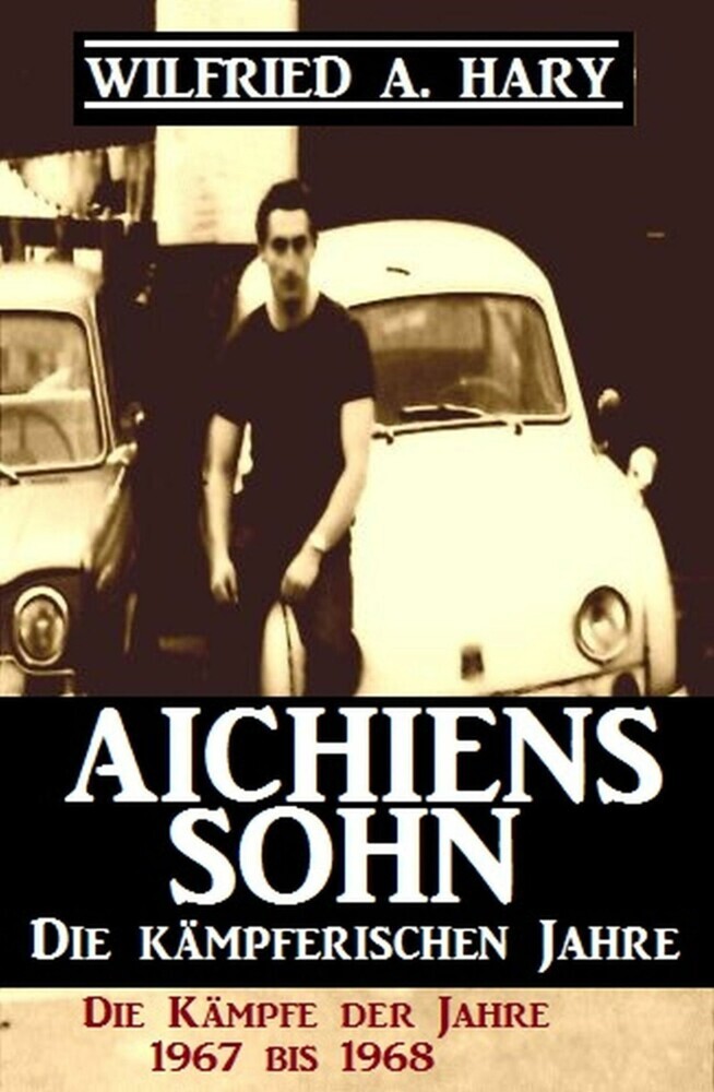 Aichiens Sohn - Die kämpferischen Jahre: Die Kämpfe der Jahre 1967 bis 1968 main product photo