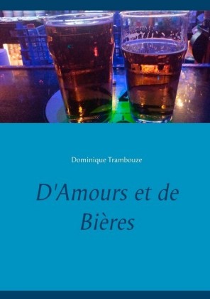 D&apos;Amours et de Bières