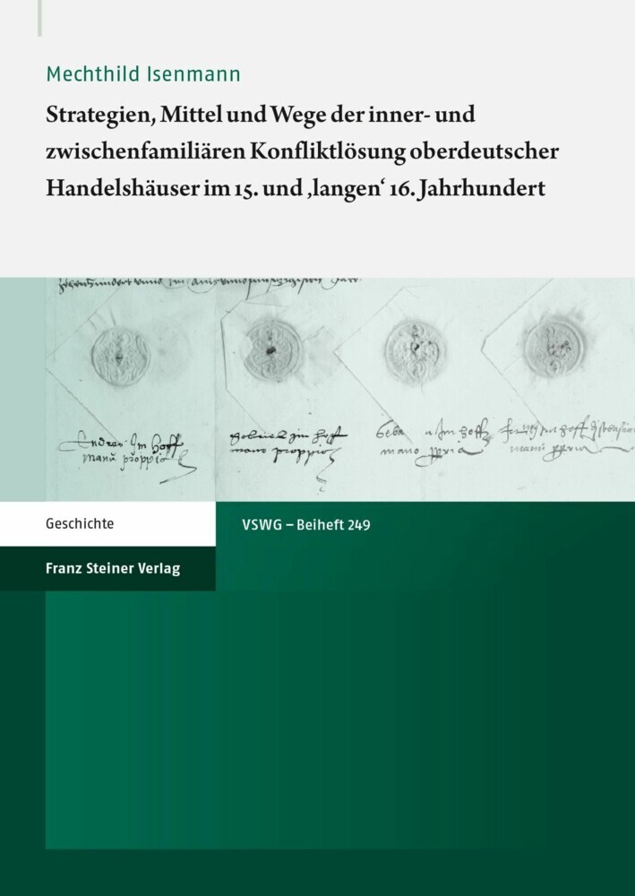Strategien, Mittel und Wege der inner- und zwischenfamiliären Konfliktlösung oberdeutscher Handelshäuser im 15. und 'langen' 16. Jahrhundert main product photo