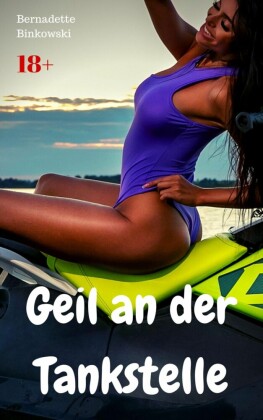 Geil an der Tankstelle