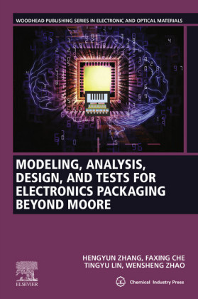Modeling, Analysis, Design, and Tests for Electronics Packaging beyond Moore