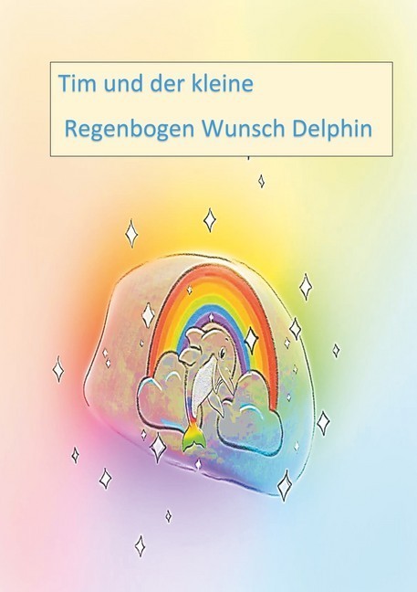 Tim und der kleine Regenbogen Wunsch Delphin main product photo