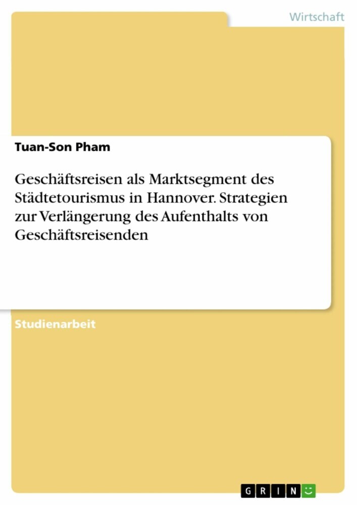 Geschäftsreisen als Marktsegment des Städtetourismus in Hannover. Strategien zur Verlängerung des Aufenthalts von Geschäftsreisenden main product photo