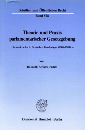 Theorie und Praxis parlamentarischer Gesetzgebung -