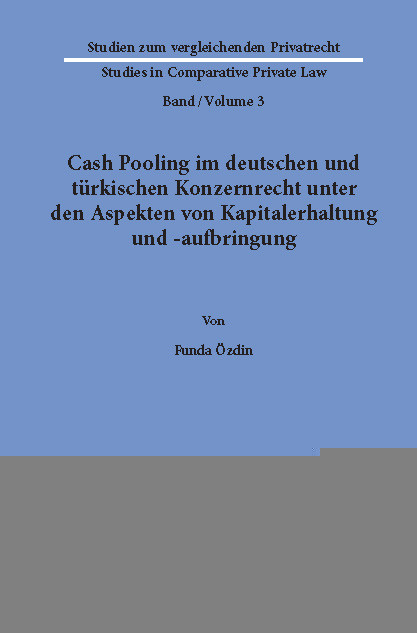 Cash Pooling im deutschen und türkischen Konzernrecht unter den Aspekten von Kapitalerhaltung und -aufbringung. main product photo