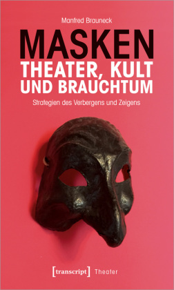 Masken - Theater, Kult und Brauchtum
