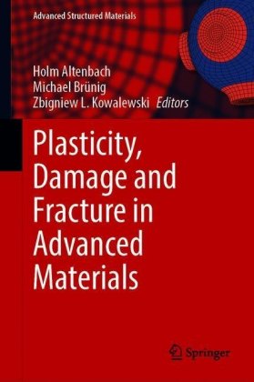 Plasticity, Damage and Fracture in Advanced Materials