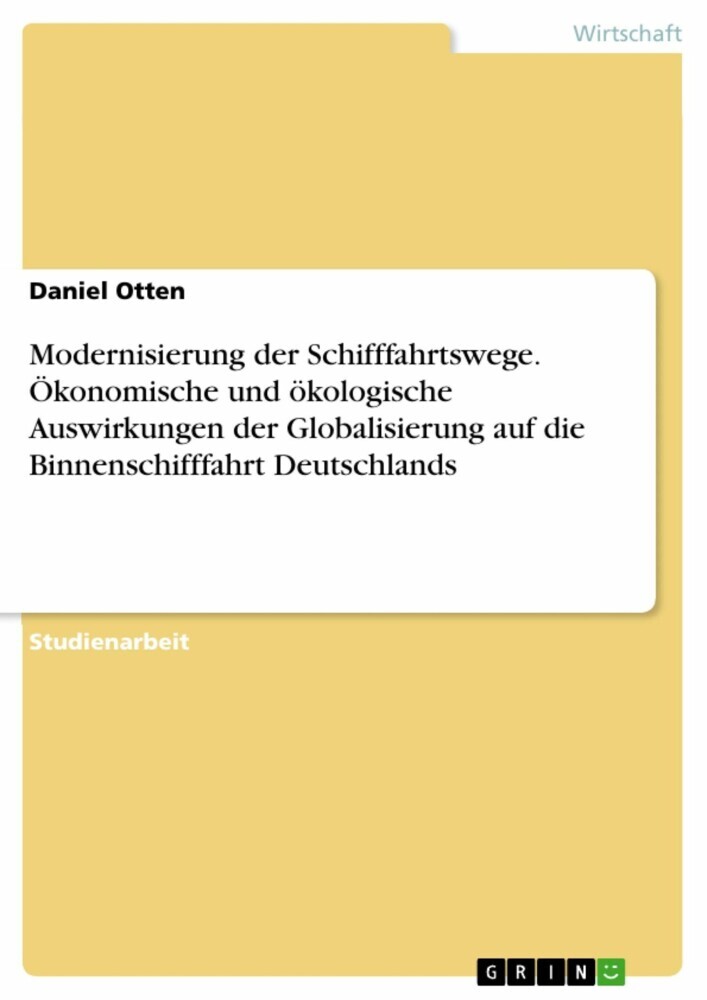 Modernisierung der Schifffahrtswege. Ökonomische und ökologische Auswirkungen der Globalisierung auf die Binnenschifffahrt Deutschlands main product photo