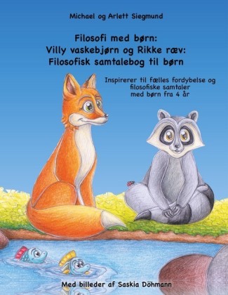 Filosofi med børn: Villy vaskebjørn og Rikke ræv: Filosofisk samtalebog til børn