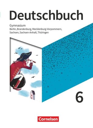 Deutschbuch Gymnasium - Berlin, Brandenburg, Mecklenburg-Vorpommern, Sachsen, Sachsen-Anhalt und Thüringen - Neue Ausgabe - 6. Schuljahr