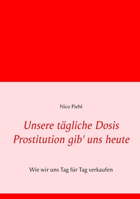 Unsere tägliche Dosis Prostitution gib' uns heute main product photo