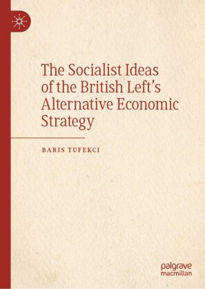 The Socialist Ideas of the British Left's Alternative Economic Strategy