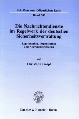 Die Nachrichtendienste im Regelwerk der deutschen Sicherheitsverwaltung.
