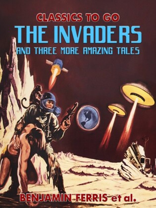 The Invaders and Three More Amazing Tales
