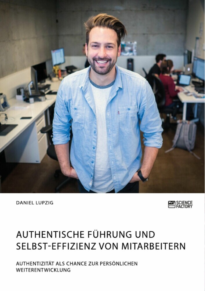 Authentische Führung und Selbst-Effizienz von Mitarbeitern. Authentizität als Chance zur persönlichen Weiterentwicklung main product photo