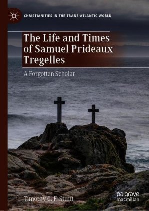 The Life and Times of Samuel Prideaux Tregelles
