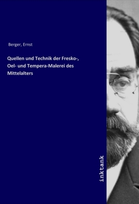 Quellen und Technik der Fresko-, Oel- und Tempera-Malerei des ...