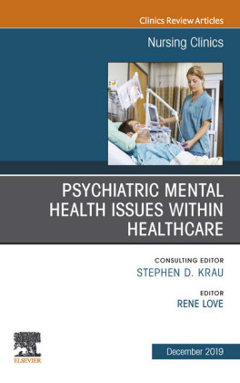 Psychiatric Disorders, An issue of Nursing Clinics of North America E-Book