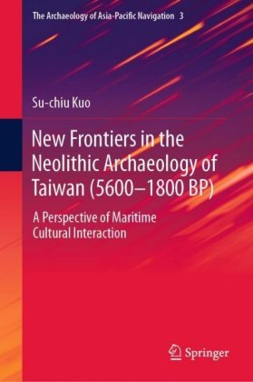 New Frontiers in the Neolithic Archaeology of Taiwan (5600-1800 BP)