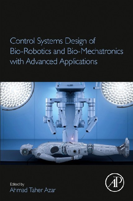 Control Systems Design of Bio-Robotics and Bio-Mechatronics with Advanced Applications main product photo