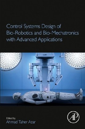Control Systems Design of Bio-Robotics and Bio-Mechatronics with Advanced Applications