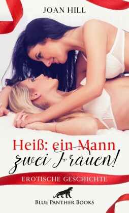 Heiß: ein Mann - zwei Frauen! | Erotische Geschichte