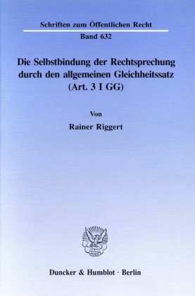 Die Selbstbindung der Rechtsprechung durch den allgemeinen Gleichheitssatz (Art. 3 I GG).
