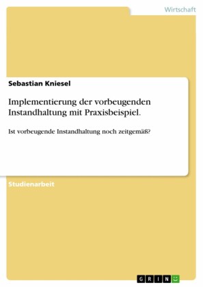 Implementierung der vorbeugenden Instandhaltung mit Praxisbeispiel.