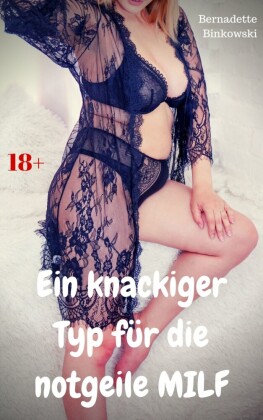 Ein knackiger Typ für die notgeile MILF