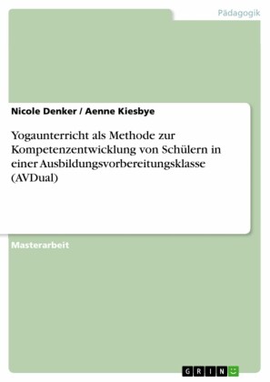 Yogaunterricht als Methode zur Kompetenzentwicklung von Schülern in einer Ausbildungsvorbereitungsklasse (AVDual)