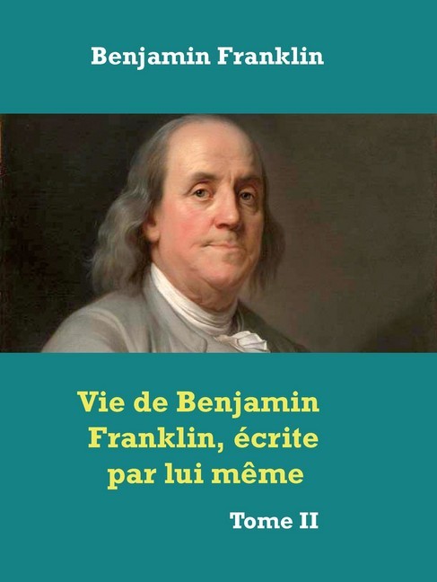 Vie de Benjamin Franklin, écrite par lui même main product photo