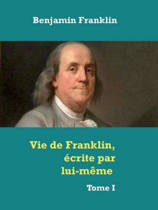 Vie de Franklin, écrite par lui-même